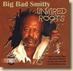 Big Bad Smitty-Unwired Roots