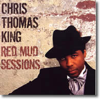 Chris Thomas King – Red Mud Sessions