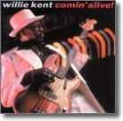 Willie Kent – Comin’ Alive!