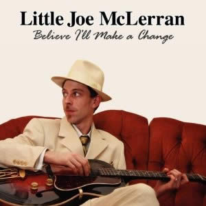 Little Joe McLerran – Believe I'll Make A Change