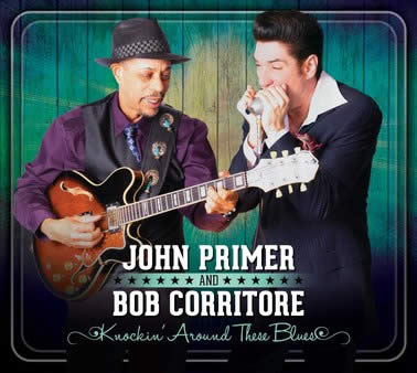 John Primer & Bob Corritore – Knockin' Around These Blues